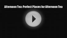 [PDF] Afternoon Tea: Perfect Places for Afternoon Tea